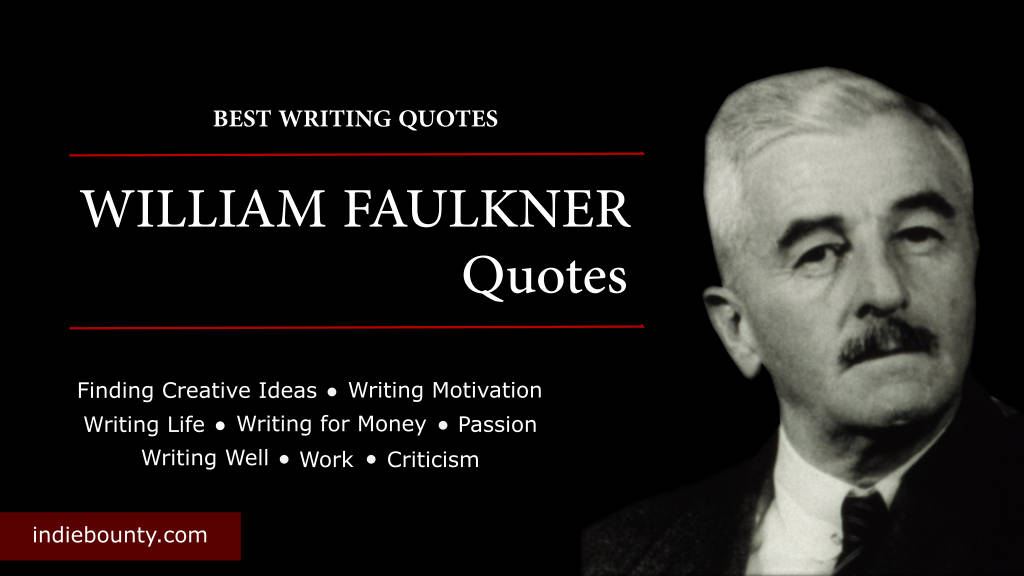 William Faulkner Writing Quotes